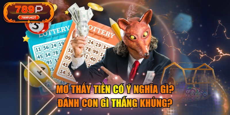 Mơ Thấy Tiền Có Ý Nghĩa Gì? Đánh Con Gì Thắng Khủng?